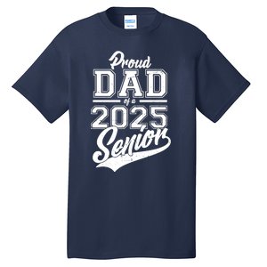 Proud Dad Of A 2025 Senior Grad Tall T-Shirt