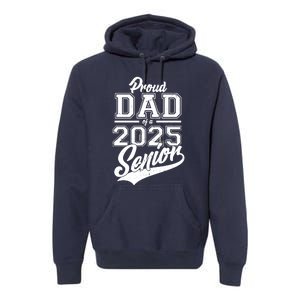 Proud Dad Of A 2025 Senior Grad Premium Hoodie