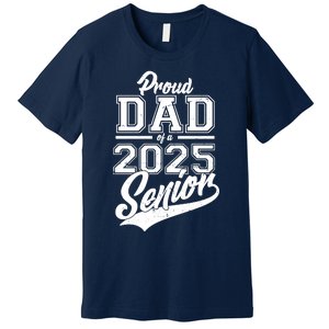 Proud Dad Of A 2025 Senior Grad Premium T-Shirt