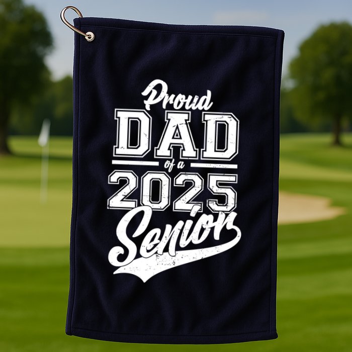 Proud Dad Of A 2025 Senior Grad Golf Towel