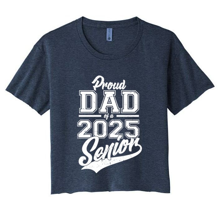 Proud Dad Of A 2025 Senior Grad Women's Crop Top Tee