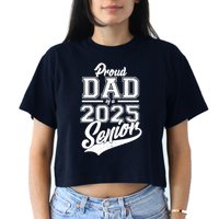 Proud Dad Of A 2025 Senior Grad Women's Crop Top Tee