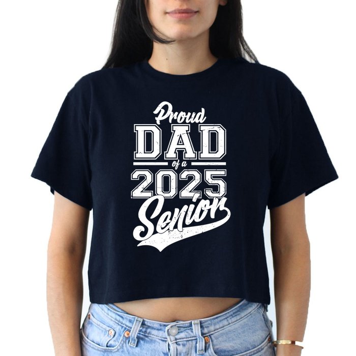 Proud Dad Of A 2025 Senior Grad Women's Crop Top Tee