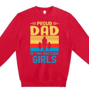 Proud Dad Of Two Awesome Girl I Dad Premium Crewneck Sweatshirt