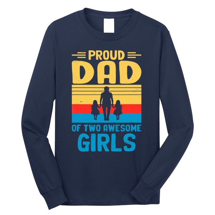 Proud Dad Of Two Awesome Girl I Dad Long Sleeve Shirt