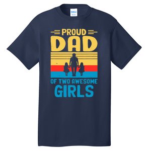 Proud Dad Of Two Awesome Girl I Dad Tall T-Shirt