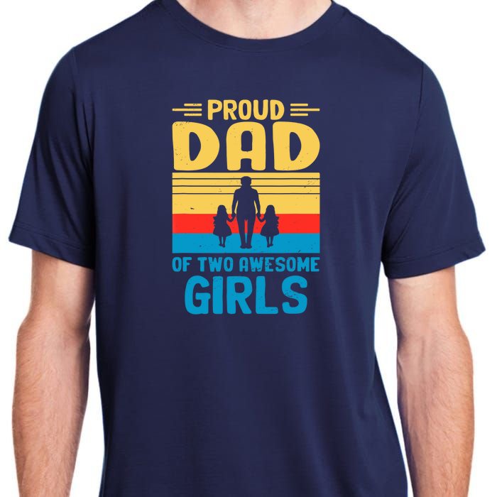 Proud Dad Of Two Awesome Girl I Dad Adult ChromaSoft Performance T-Shirt