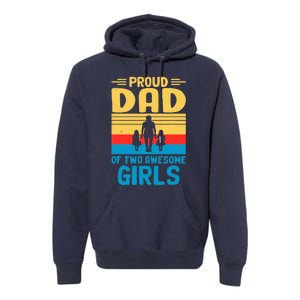 Proud Dad Of Two Awesome Girl I Dad Premium Hoodie