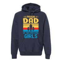 Proud Dad Of Two Awesome Girl I Dad Premium Hoodie