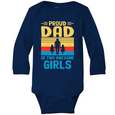 Proud Dad Of Two Awesome Girl I Dad Baby Long Sleeve Bodysuit