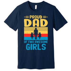 Proud Dad Of Two Awesome Girl I Dad Premium T-Shirt