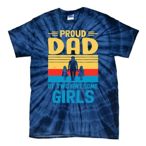 Proud Dad Of Two Awesome Girl I Dad Tie-Dye T-Shirt