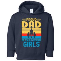 Proud Dad Of Two Awesome Girl I Dad Toddler Hoodie