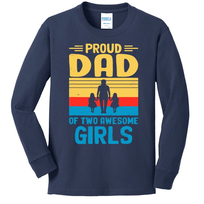 Proud Dad Of Two Awesome Girl I Dad Kids Long Sleeve Shirt