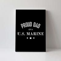 Proud Dad Of A U S Marine Gift Canvas