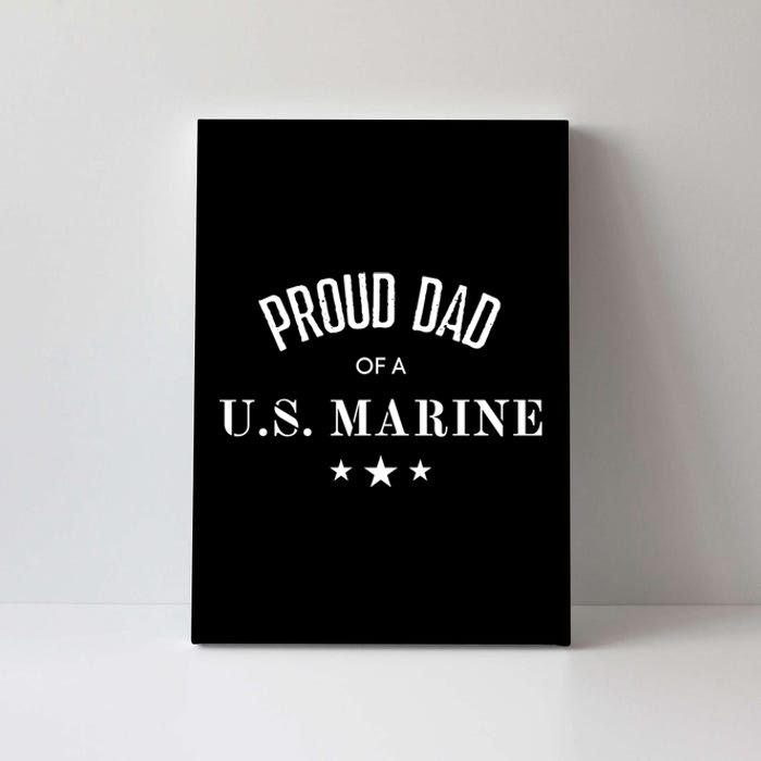 Proud Dad Of A U S Marine Gift Canvas