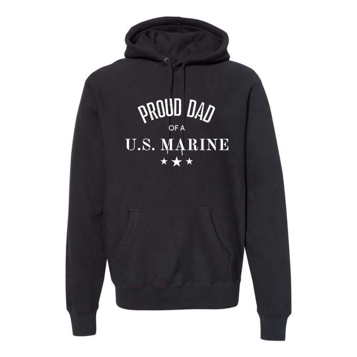 Proud Dad Of A U S Marine Gift Premium Hoodie