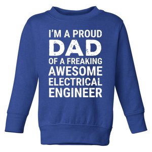 Proud Dad Of A Freaking Awesome Electrical Engineer Father Gift Toddler Sweatshirt