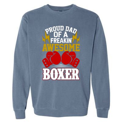 Proud Dad Of A Freakin Awesome Boxer Gift For Boxing Dads Meaningful Gift Garment-Dyed Sweatshirt