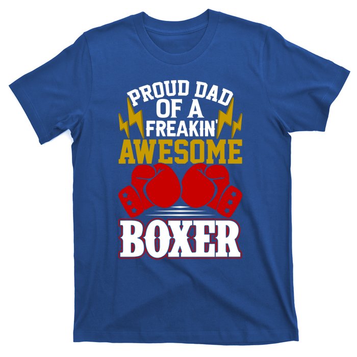 Proud Dad Of A Freakin Awesome Boxer Gift For Boxing Dads Meaningful Gift T-Shirt