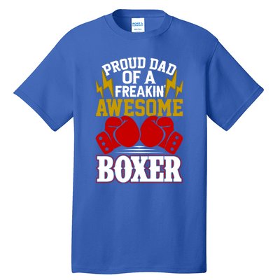 Proud Dad Of A Freakin Awesome Boxer Gift For Boxing Dads Meaningful Gift Tall T-Shirt