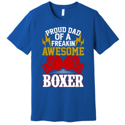 Proud Dad Of A Freakin Awesome Boxer Gift For Boxing Dads Meaningful Gift Premium T-Shirt