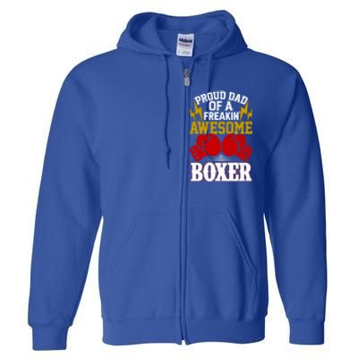 Proud Dad Of A Freakin Awesome Boxer Gift For Boxing Dads Meaningful Gift Full Zip Hoodie