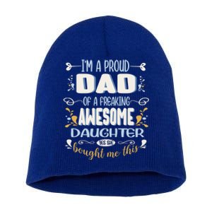 Proud Dad Of Awesome Daughter Funny Fathers Day Great Gift Short Acrylic Beanie