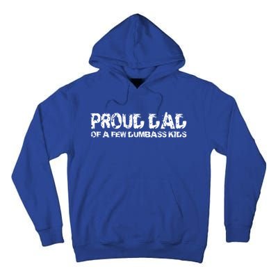 Proud Dad Of A Few Dumbass Funny Dad Bod Fathers Day Gift Tall Hoodie