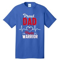 Proud Dad Of A Heart Warrior Chd Awareness Gift Tall T-Shirt