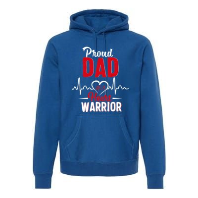 Proud Dad Of A Heart Warrior Chd Awareness Gift Premium Hoodie