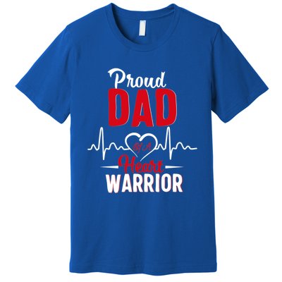 Proud Dad Of A Heart Warrior Chd Awareness Gift Premium T-Shirt