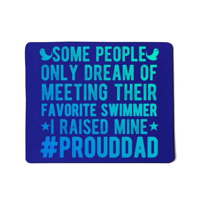 Proud Dad Of A Swimmer Swim Dad Swimming Father Of A Swimmer Cool Gift Mousepad