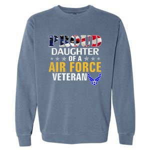 Proud Daughter Of A Air Force Veteran American Flag Military Funny Gift Garment-Dyed Sweatshirt