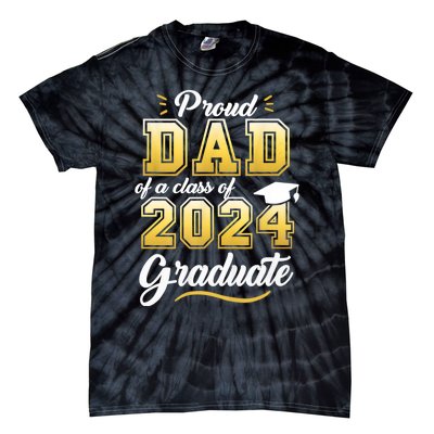 Proud Dad Of A Class Of 2024 Graduate Senior 24 Graduation Tie-Dye T-Shirt