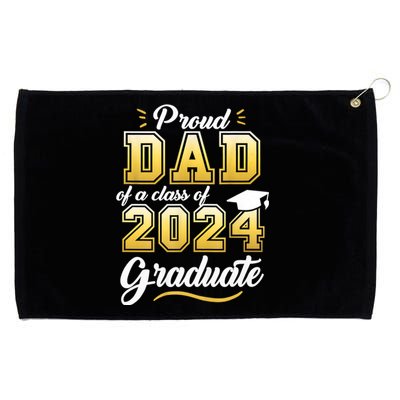 Proud Dad Of A Class Of 2024 Graduate Senior 24 Graduation Grommeted Golf Towel