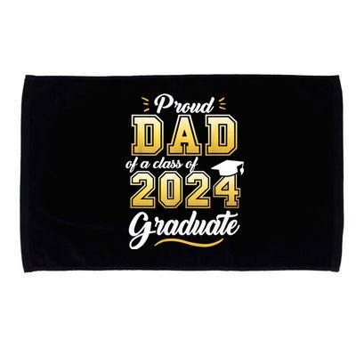 Proud Dad Of A Class Of 2024 Graduate Senior 24 Graduation Microfiber Hand Towel