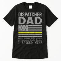 Proud Dad Of A 911 Dispatcher Thin Gold Line Dispatch Father Tall T-Shirt