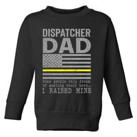 Proud Dad Of A 911 Dispatcher Thin Gold Line Dispatch Father Toddler Sweatshirt