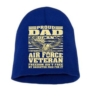 Proud Dad Of An Air Force Veteran Funny Gift My Daughter Paid For It Gift Short Acrylic Beanie