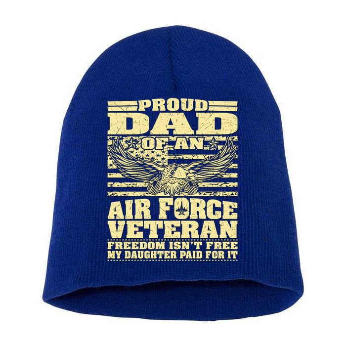 Proud Dad Of An Air Force Veteran Funny Gift My Daughter Paid For It Gift Short Acrylic Beanie