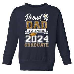 Proud Dad Of A Class Of 2024 Graduate Toddler Sweatshirt