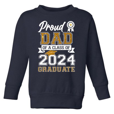 Proud Dad Of A Class Of 2024 Graduate Toddler Sweatshirt