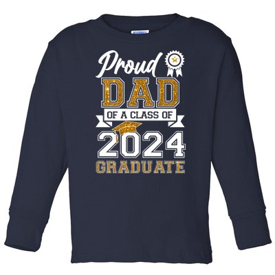 Proud Dad Of A Class Of 2024 Graduate Toddler Long Sleeve Shirt