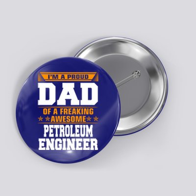 Proud Dad Of Awesome Petroleum Engineer Fathers Day Gift Meaningful Gift Button