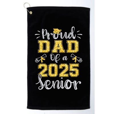 Proud Dad Of A Class Of 2025 Senior Graduate 2025 Gift Golf Towel