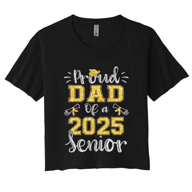 Proud Dad Of A Class Of 2025 Senior Graduate 2025 Gift Crop Top