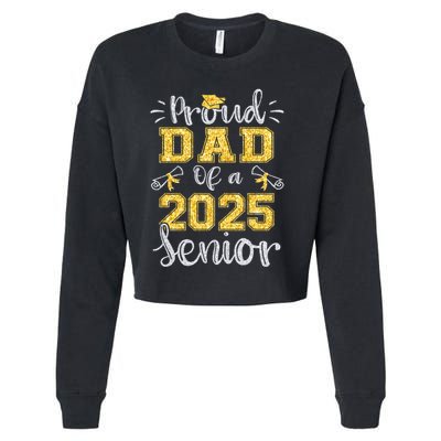 Proud Dad Of A Class Of 2025 Senior Graduate 2025 Gift Cropped Pullover Crew
