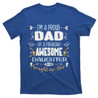 Proud Dad Of Awesome Daughter Funny Fathers Day Meaningful Gift T-Shirt