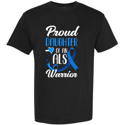 Proud Daughter Of An ALS Warrior Mom Dad ALS Awareness Garment-Dyed Heavyweight T-Shirt